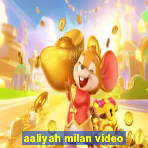 aaliyah milan video